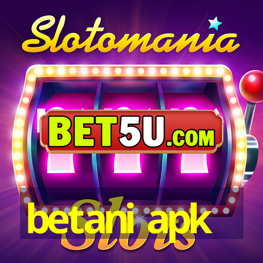 betani apk